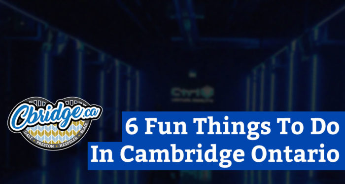 6 Fun Things To Do In Cambridge Ontario