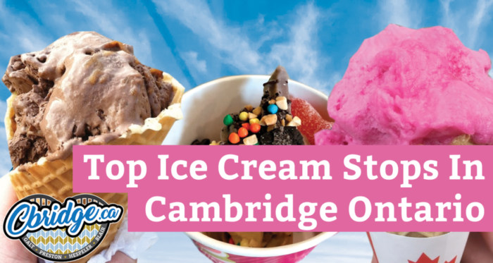Top Ice Cream Stops In Cambridge Ontario
