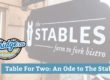 Table For Two: An Ode to The Stables