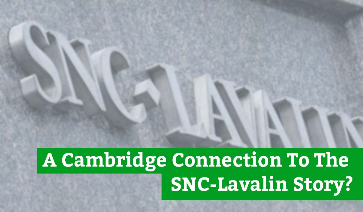 A Cambridge Connection To The SNC-Lavalin Story?